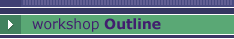 Workshop Outline
